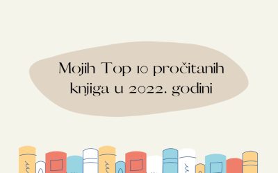 Mojih Top 10 pročitanih knjiga u 2022. godini